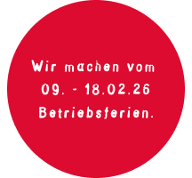 Wir machen vom 9.2-18.2 Betriebsferien